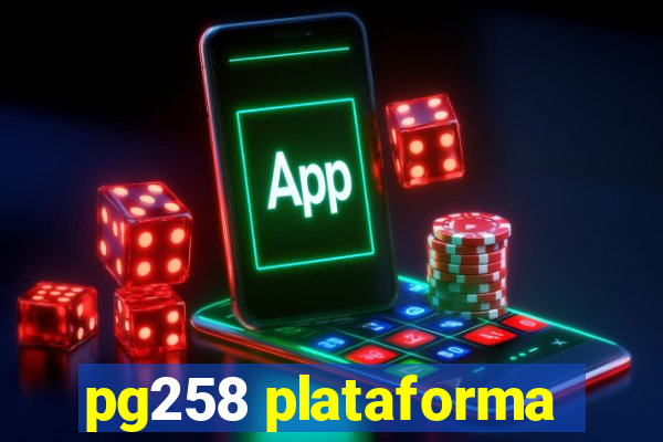 pg258 plataforma